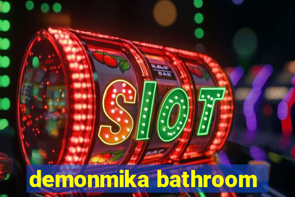 demonmika bathroom